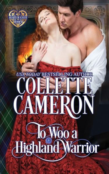 Cover for Collette Cameron · To Woo a Highland Warrior : Scottish Highlander Historical Romance (Paperback Book) (2021)