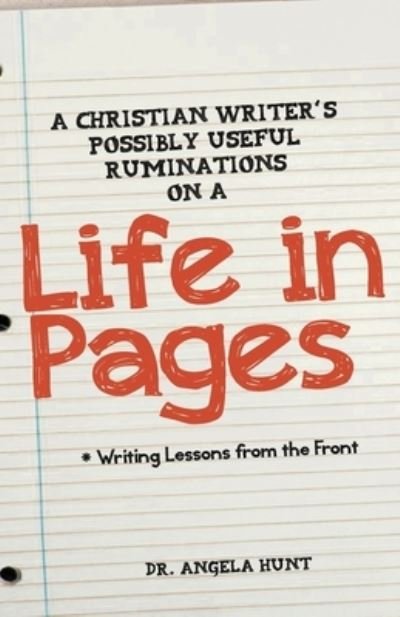 Cover for Angela Hunt · Christian Writer's Possibly Useful Ruminations from a Life in Pages (Book) (2023)