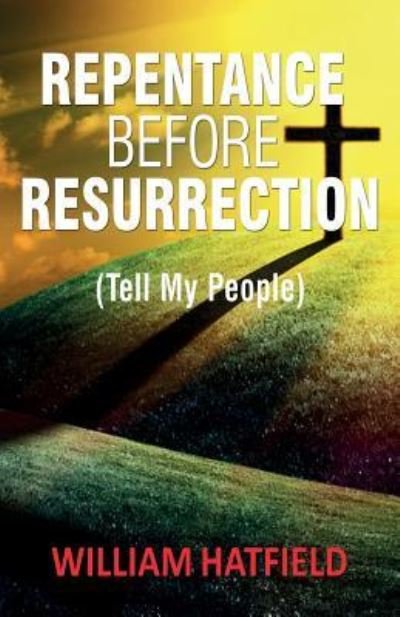 Cover for William Roy Hatfield · Repentance before Resurrection (Paperback Bog) (2017)