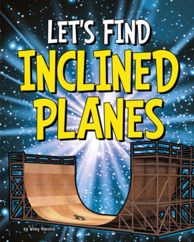 Let's Find Inclined Planes - Wiley Blevins - Books - PEBBLE BOOKS - 9781977122759 - August 1, 2020