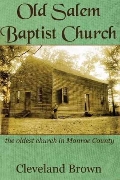 Old Salem Baptist Church - Cleveland Brown - Kirjat - Createspace Independent Publishing Platf - 9781977940759 - perjantai 6. lokakuuta 2017