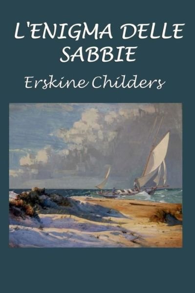 Cover for Erskine Childers · L'Enigma Delle Sabbie (Paperback Book) (2017)