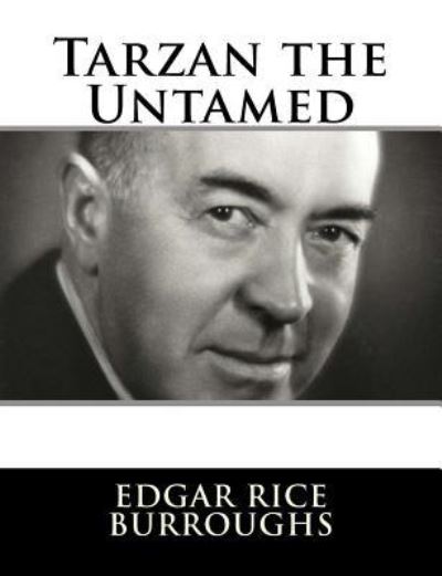 Tarzan the Untamed - Edgar Rice Burroughs - Books - Createspace Independent Publishing Platf - 9781982085759 - December 29, 2017