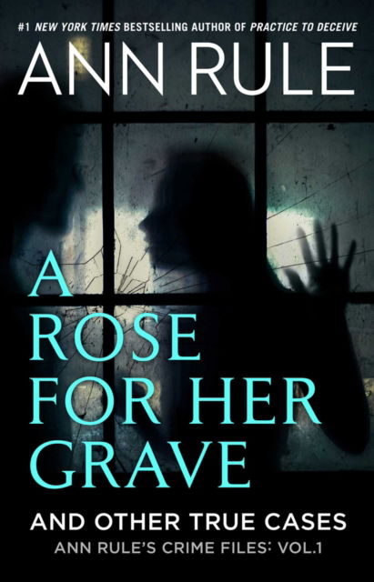 Cover for Ann Rule · A Rose For Her Grave &amp; Other True Cases - Ann Rule's Crime Files (Paperback Bog) (2022)