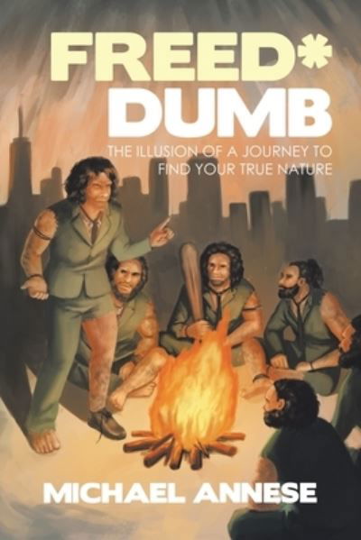Freed*Dumb - Michael Annese - Books - Balboa Press - 9781982270759 - June 29, 2021