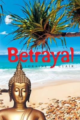 Betrayal - Loraine St Clair - Książki - Author Solutions Inc - 9781982296759 - 22 lutego 2023