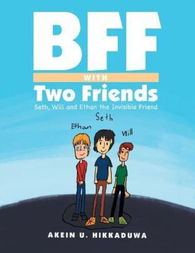 Cover for Akein U Hikkaduwa · Bff with Two Friends: Seth, Will and Ethan the Invisible Friend (Pocketbok) (2018)