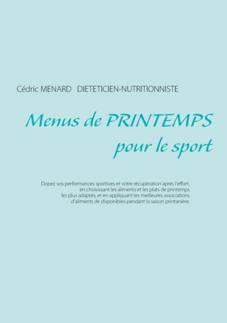 Menus de printemps pour le sport - Cedric Menard - Livros - Books on Demand - 9782322376759 - 30 de junho de 2021