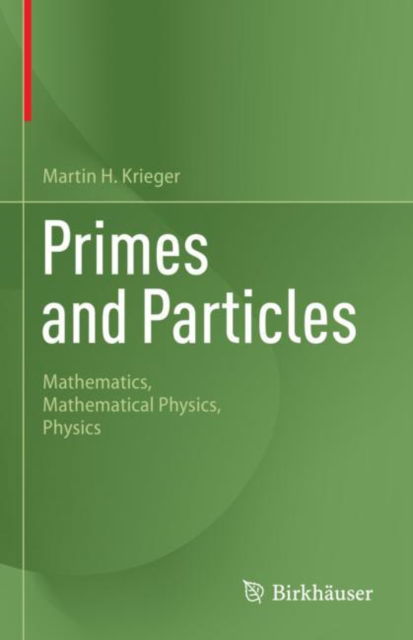 Cover for Martin H. Krieger · Primes and Particles: Mathematics, Mathematical Physics, Physics (Hardcover Book) (2024)