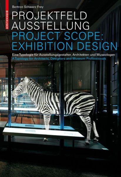 Cover for Aurelia Bertron · Project Area: Exhibition Design / Projektfeld Ausstellung: a Typology for Architects, Designers and Museum Professionals / Eine Typologie Fur Ausstellungsgestalter, Architekten Und Museologen (Hardcover Book) [English And German edition] (2012)