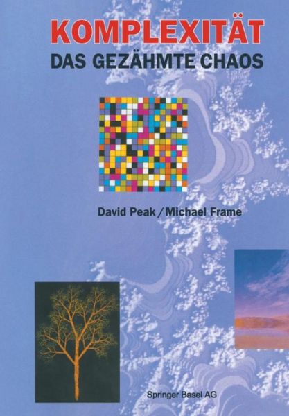 Komplexitat -- Das Gezahmte Chaos - David Peak - Books - Springer Basel - 9783034863759 - April 11, 2014