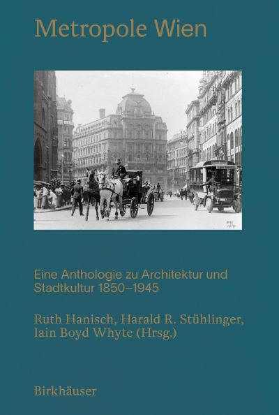 METROPOLE WIEN: Eine Anthologie zu Architektur und Stadtkultur 1850–1945 (Hardcover Book) (2024)