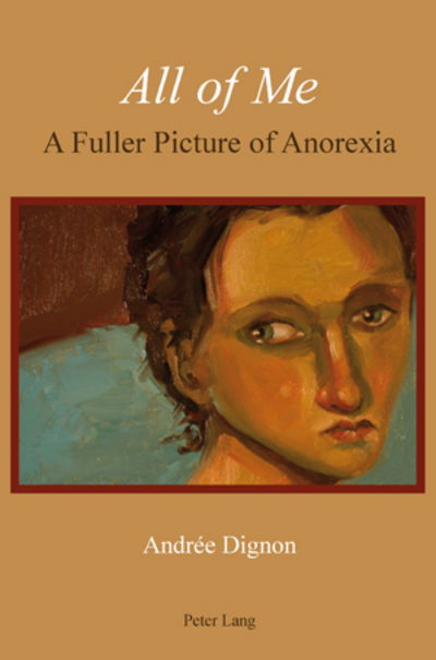 Cover for Andree Dignon · All of Me: A Fuller Picture of Anorexia (Paperback Book) (2007)