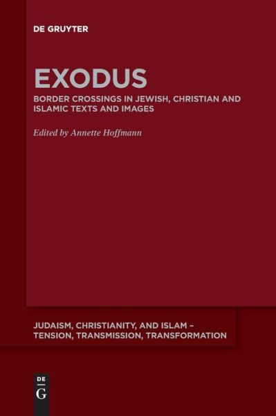 Cover for Annette Hoffmann · Exodus: Border Crossing in Jewish, Christian and Islamic Texts and Images - Judaism, Christianity, and Islam - Tension, Transmission, Transformation (Paperback Book) (2021)