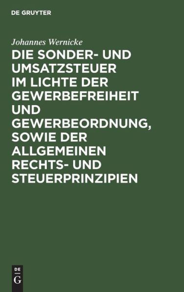 Cover for Johannes Wernicke · Sonder- Und Umsatzsteuer Im Lichte der Gewerbefreiheit und Gewerbeordnung, Sowie der Allgemeinen Rechts- Und Steuerprinzipien (Bok) (1902)
