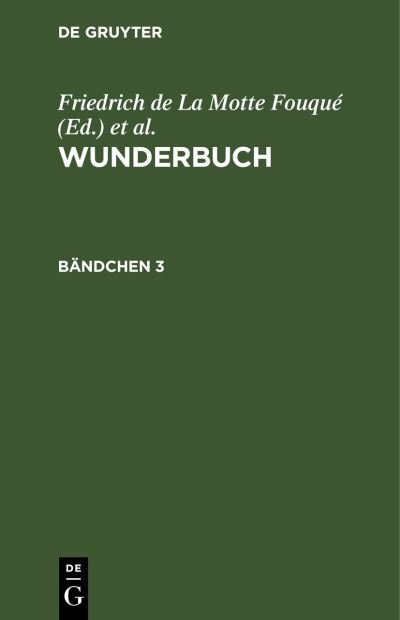 Cover for Friedrich de La Motte Fouqué · Wunderbuch. Bändchen 3 (Book) (1901)