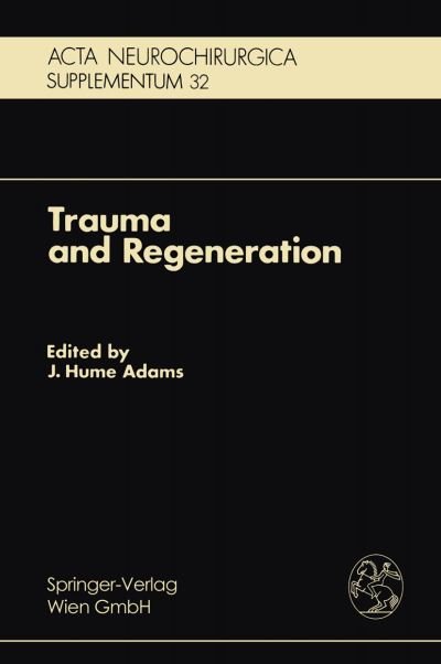 Cover for J H Adams · Trauma and Regeneration: Special Symposium of the 9th International Congress of Neuropathology, Vienna, September 1982 - Acta Neurochirurgica Supplement (Pocketbok) [1983 edition] (1983)