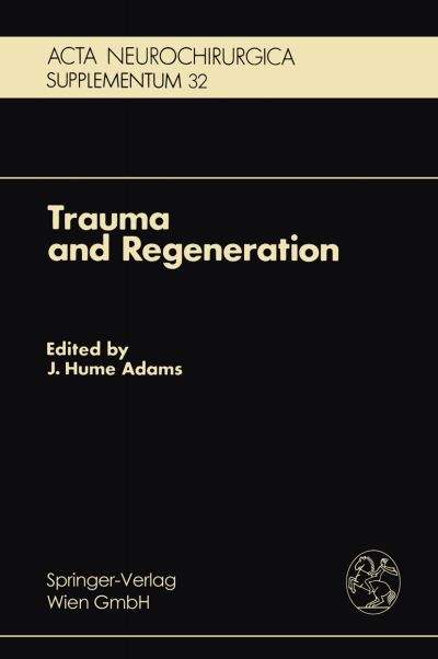 Cover for J H Adams · Trauma and Regeneration: Special Symposium of the 9th International Congress of Neuropathology, Vienna, September 1982 - Acta Neurochirurgica Supplement (Paperback Book) [1983 edition] (1983)