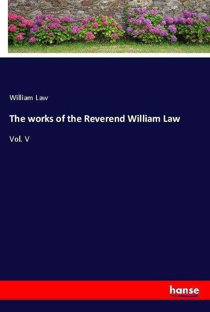 Cover for Law · The works of the Reverend William L (Book)