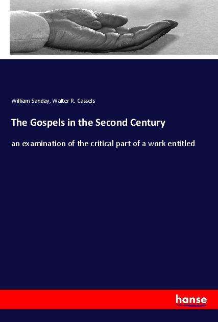 Cover for Sanday · The Gospels in the Second Centur (Book)