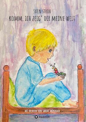 Cover for Sven Stroh · Komm, ich zeig' dir meine Welt (Book) (2023)
