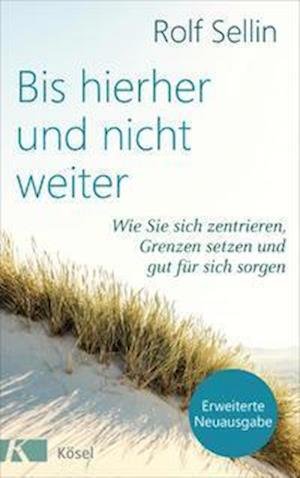 Bis hierher und nicht weiter - Rolf Sellin - Books - Kösel-Verlag - 9783466347759 - June 14, 2021