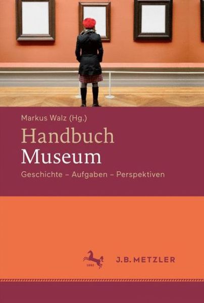 Cover for Walz · Handbuch Museum: Geschichte, Aufgaben, Perspektiven (Hardcover Book) (2016)