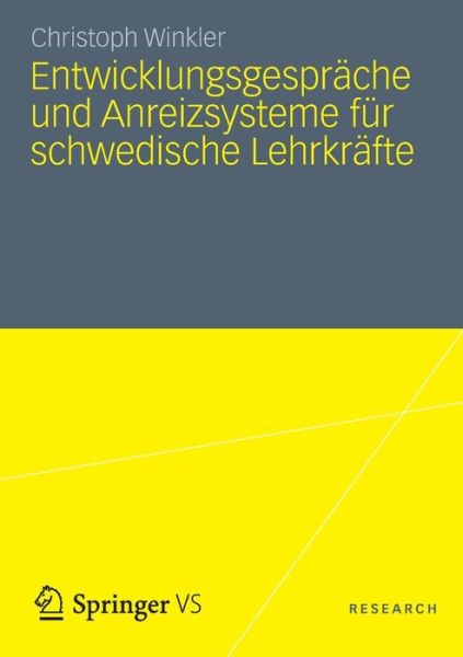 Cover for Christoph Winkler · Entwicklungsgesprache Und Anreizsysteme Fur Schwedische Lehrkrafte: Instrumente Des Schulischen Personalmanagements VOR Dem Hintergrund Des Neuen Steuerungsmodells (Paperback Book) [2013 edition] (2012)