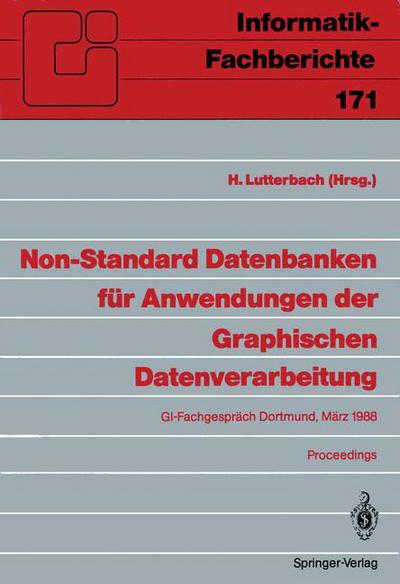 Cover for H Lutterbach · Non-standard Datenbanken Fur Anwendungen Der Graphischen Datenverarbeitung - Informatik-fachberichte / Subreihe Kunstliche Intelligenz (Paperback Book) (1988)