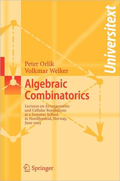 Algebraic Combinatorics: Lectures at a Summer School in Nordfjordeid, Norway, June 2003 - Universitext - Peter Orlik - Books - Springer-Verlag Berlin and Heidelberg Gm - 9783540683759 - March 2, 2007