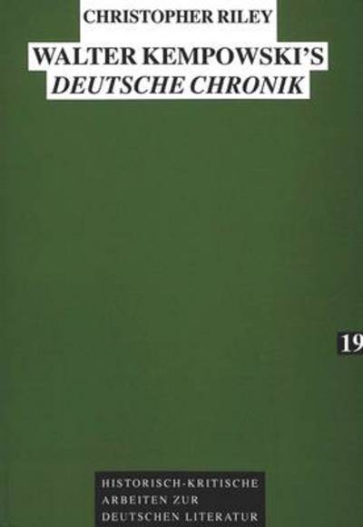 Cover for Christopher Riley · Walter Kempowski's &quot;Deutsche Chronik&quot;: A Study in Ironic Narration - Historich-kritische Arbeiten zur Deutschen Literatur (Taschenbuch) (1996)