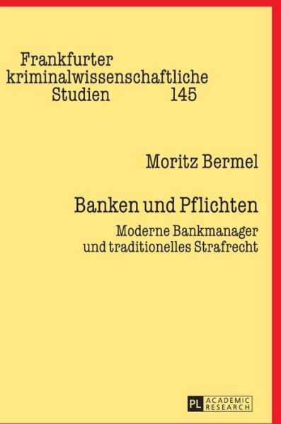 Cover for Moritz Bermel · Banken Und Pflichten: Moderne Bankmanager Und Traditionelles Strafrecht - Frankfurter Kriminalwissenschaftliche Studien (Hardcover Book) (2014)