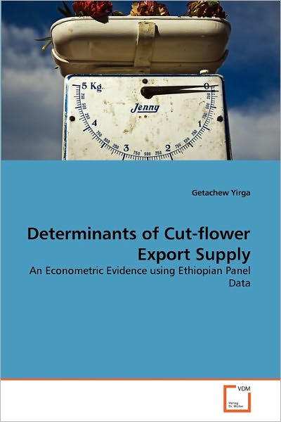 Cover for Getachew Yirga · Determinants of Cut-flower Export Supply: an Econometric Evidence Using Ethiopian Panel Data (Taschenbuch) (2011)