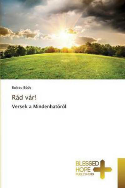 Rád vár! - Bódy - Livres -  - 9783639501759 - 15 octobre 2015