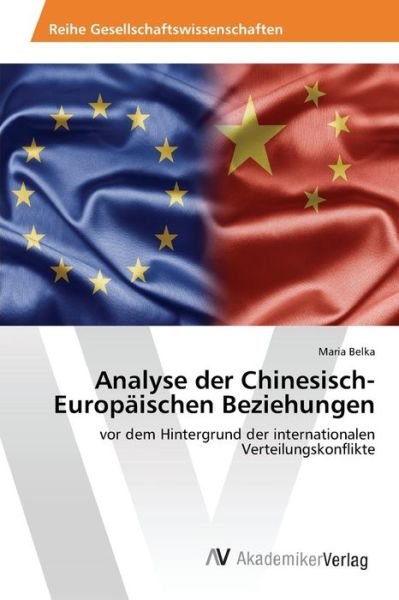 Cover for Belka Maria · Analyse Der Chinesisch-europaischen Beziehungen (Paperback Bog) (2015)