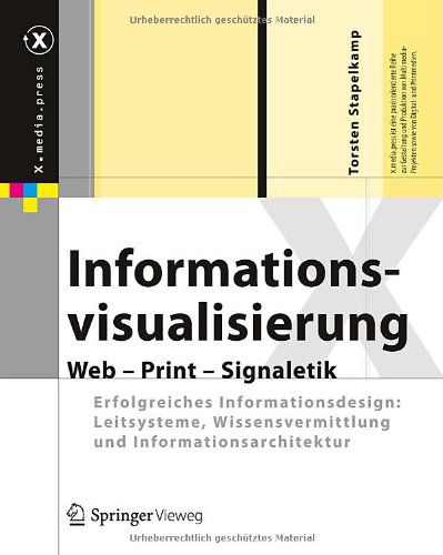 Informationsvisualisierung: Web - Print - Signaletik. Erfolgreiches Informationsdesign: Leitsysteme, Wissensvermittlung und Informationsarchitektur - X.media.press - Torsten Stapelkamp - Books - Springer Berlin Heidelberg - 9783642020759 - November 23, 2012