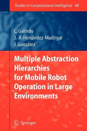 Cover for Cipriano Galindo · Multiple Abstraction Hierarchies for Mobile Robot Operation in Large Environments - Studies in Computational Intelligence (Paperback Book) [Softcover reprint of hardcover 1st ed. 2007 edition] (2010)