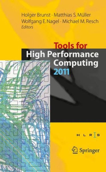 Cover for Holger Brunst · Tools for High Performance Computing 2011: Proceedings of the 5th International Workshop on Parallel Tools for High Performance Computing, September 2011, ZIH, Dresden (Hardcover Book) [2012 edition] (2012)