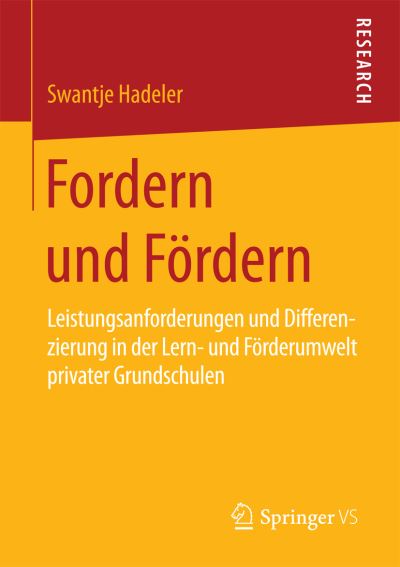 Cover for Swantje Hadeler · Fordern Und Foerdern: Leistungsanforderungen Und Differenzierung in Der Lern- Und Foerderumwelt Privater Grundschulen (Paperback Book) [2015 edition] (2015)