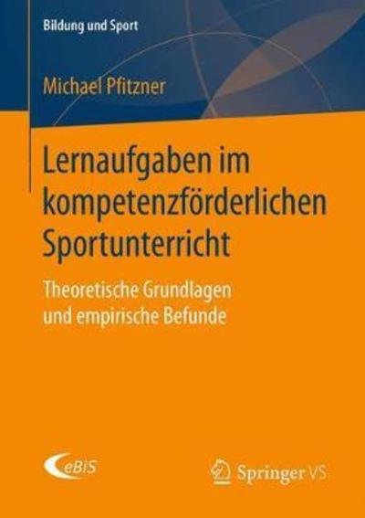 Lernaufgaben im kompetenzfoerderlichen Sportunterricht - Michael Pfitzner - Books - Springer vs - 9783658197759 - June 15, 2018