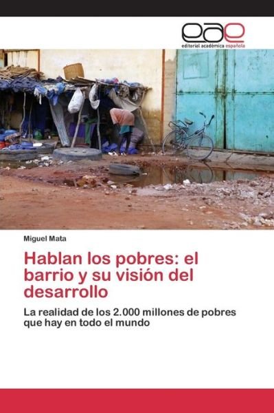 Cover for Mata Miguel · Hablan Los Pobres: El Barrio Y Su Vision Del Desarrollo (Paperback Book) (2015)