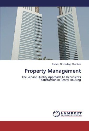 Property Management: the Service Quality Approach to Occupiers's Satisfaction in Rental Housing - Esther Oromidayo Thontteh - Books - LAP LAMBERT Academic Publishing - 9783659116759 - February 26, 2014
