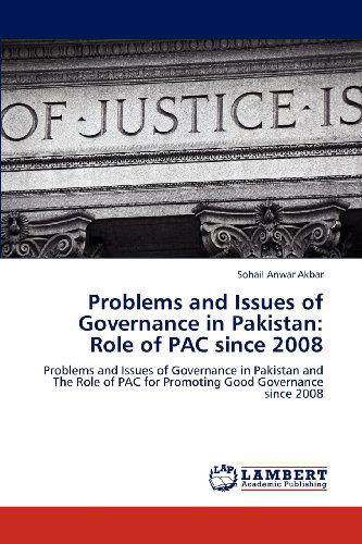 Cover for Sohail Anwar Akbar · Problems and Issues of Governance in Pakistan: Role of Pac Since 2008: Problems and Issues of Governance in Pakistan and the Role of Pac for Promoting Good Governance Since 2008 (Paperback Book) (2012)