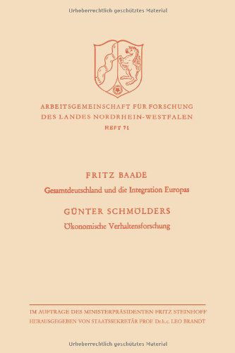 Cover for Gunter Baade · Gesamtdeutschland Und Die Integration Europas / OEkonomische Verhaltensforschung - Arbeitsgemeinschaft Fur Forschung Des Landes Nordrhein-Westf (Paperback Book) [Softcover Reprint of the Original 1st 1957 edition] (1957)