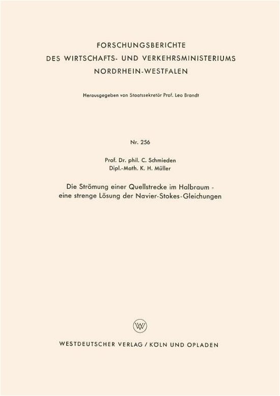 Cover for Curt Schmieden · Die Stroemung Einer Quellstrecke Im Halbraum -- Eine Strenge Loesung Der Navier-Stokes-Gleichungen - Forschungsberichte Des Wirtschafts- Und Verkehrsministeriums (Paperback Book) [1956 edition] (1956)