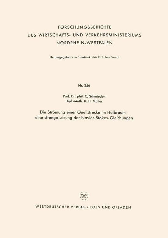 Cover for Curt Schmieden · Die Stroemung Einer Quellstrecke Im Halbraum -- Eine Strenge Loesung Der Navier-Stokes-Gleichungen - Forschungsberichte Des Wirtschafts- Und Verkehrsministeriums (Paperback Book) [1956 edition] (1956)