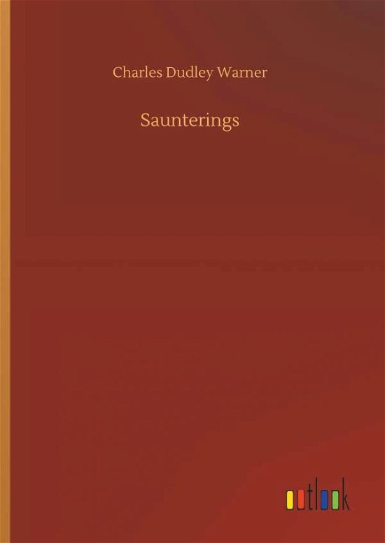 Saunterings - Charles Dudley Warner - Książki - Outlook Verlag - 9783732644759 - 5 kwietnia 2018