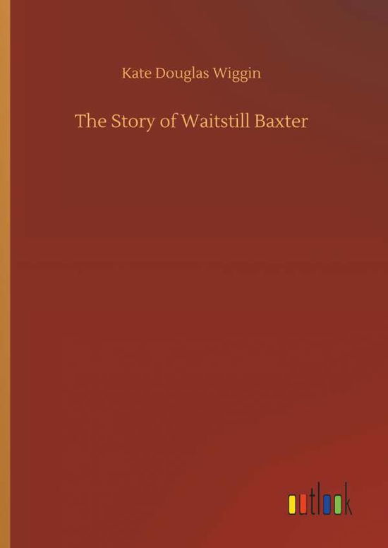 Cover for Wiggin · The Story of Waitstill Baxter (Book) (2018)