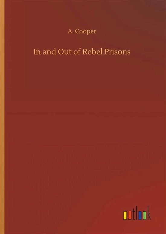In and Out of Rebel Prisons - Cooper - Books -  - 9783734033759 - September 20, 2018