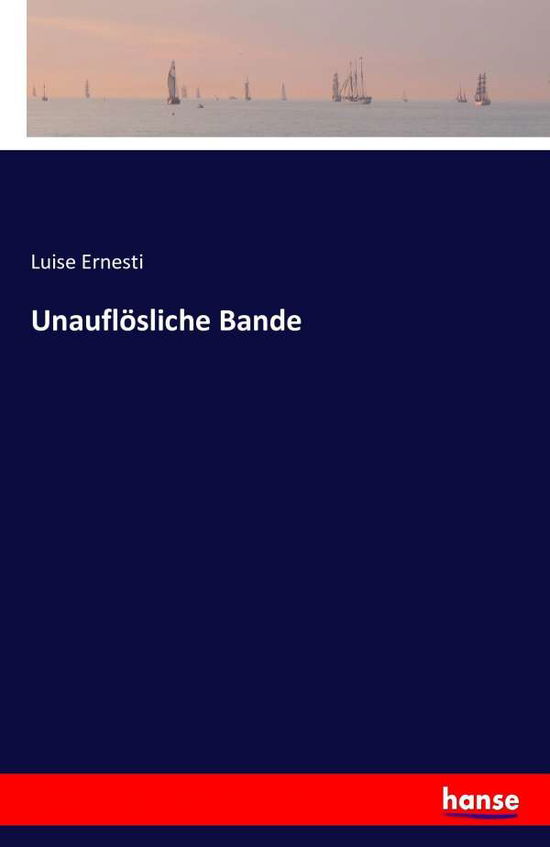 Cover for Ernesti · Unauflösliche Bande (Book) (2016)